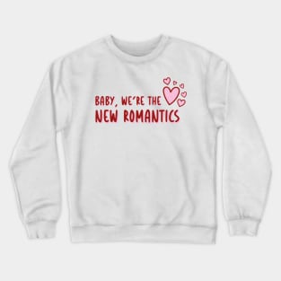 new romantics Crewneck Sweatshirt